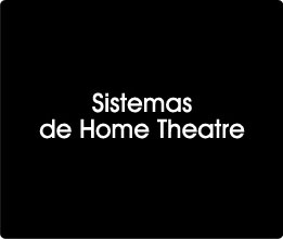 Sistemas Home Theatre